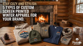 Stay Cozy and Stylish: 5 Types of Custom Screen Printed Winter Apparel for Your Brand