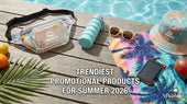 Trendiest Promotional Products for Summer 2026